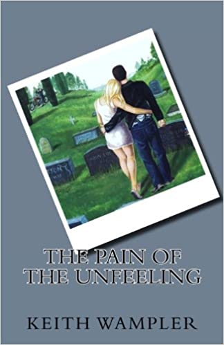 Featured Book:  The Pain Of The Unfeeling by Keith Wampler