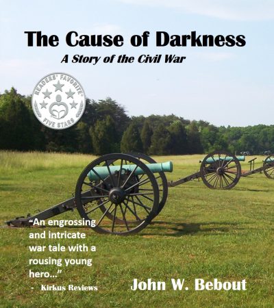 Featured Book:  The Cause of Darkness– A Story of the Civil War by John Bebout