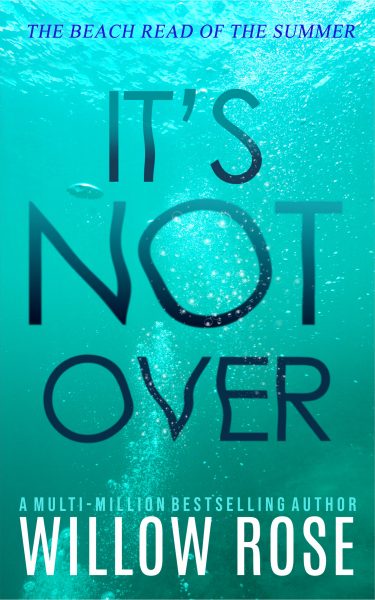 Featured Book: It’s Not Over by Willow Rose