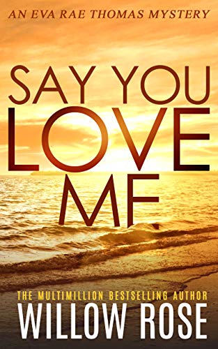 Featured Book:  SAY YOU LOVE ME by Willow Rose