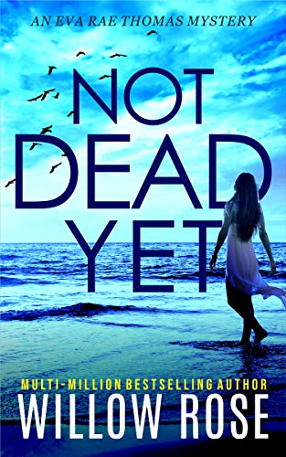 Featured Book: NOT DEAD YET (Eva Rae Thomas Mystery Book 7) by Willow Rose