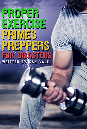 Featured Book: Proper Exercise Primes Preppers for Disasters by Dan Vale