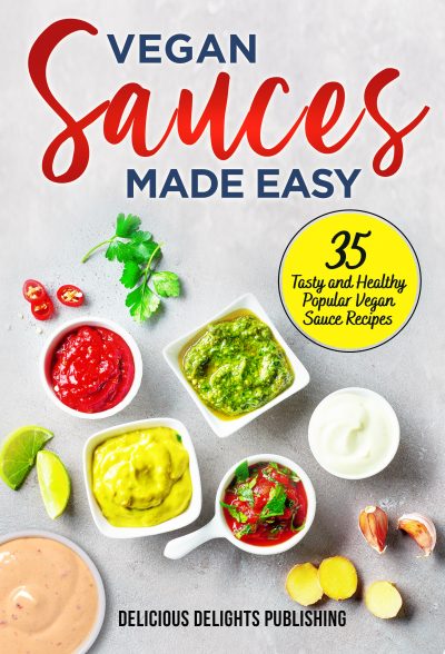Featured Book:  Vegan Sauces Made Easy: 35 Tasty and Healthy Popular Vegan Sauce Recipes by Delicious Delights Publishing
